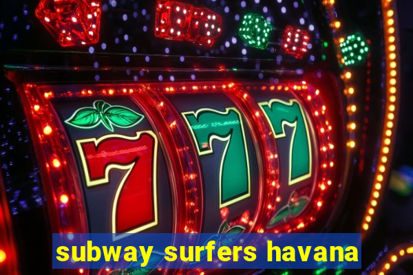 subway surfers havana